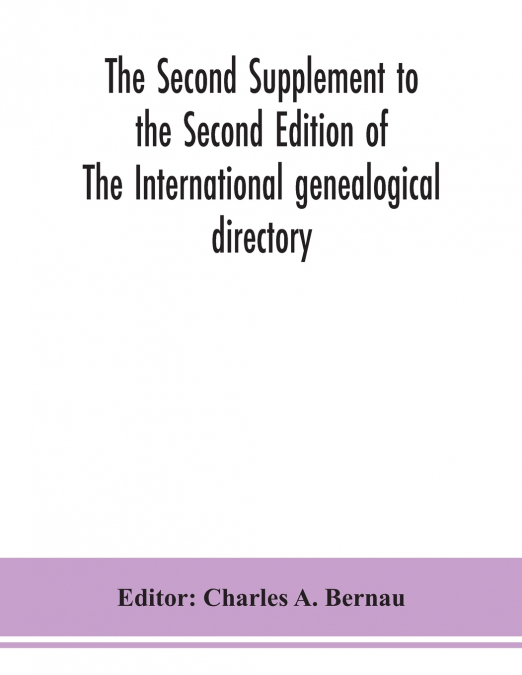 The Second Supplement To The Second Edition Of The International Genealogical Directory