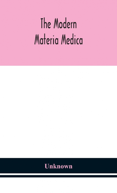 The Modern Materia Medica