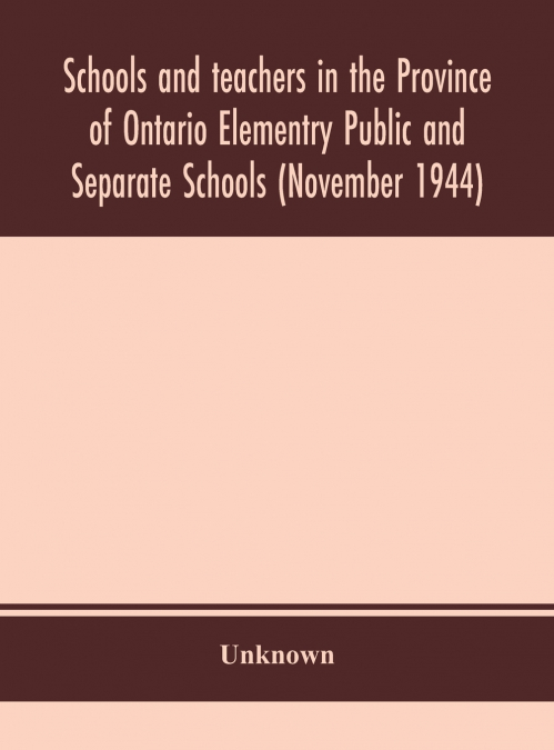 Schools And Teachers In The Province Of Ontario Elementry Public And Separate Schools (November 1944)