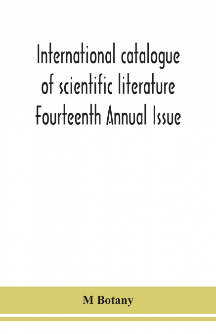 International Catalogue Of Scientific Literature Fourteenth Annual Issue