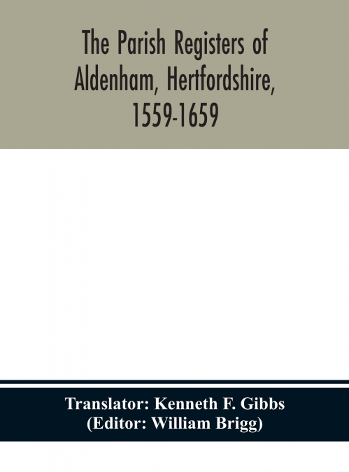 The Parish Registers Of Aldenham, Hertfordshire, 1559-1659.