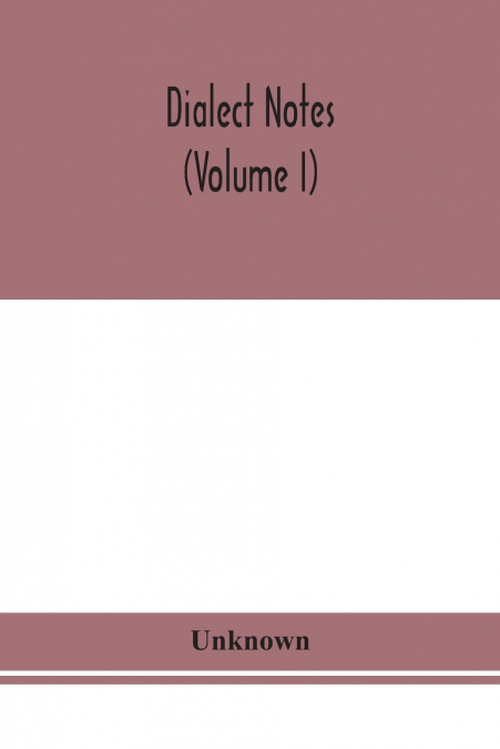 Dialect Notes (Volume I)
