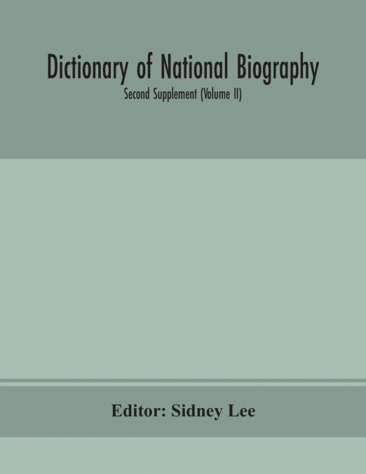 Dictionary of national biography. Second supplement (Volume II)