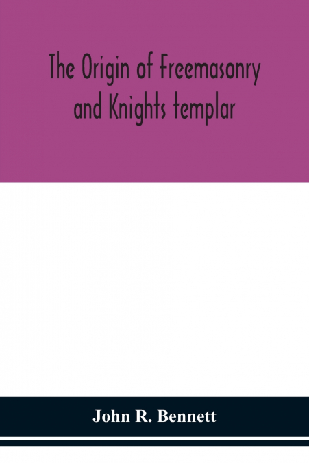 The origin of Freemasonry and Knights templar