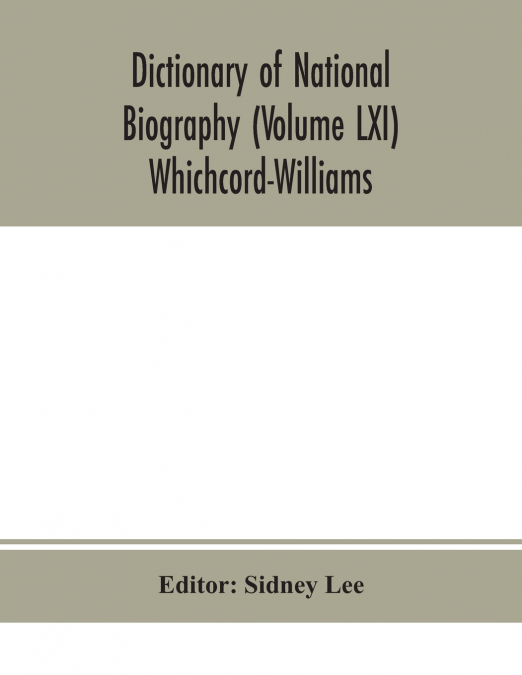 Dictionary of national biography (Volume LXI) Whichcord-Williams
