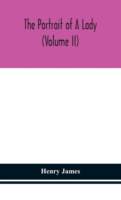 The Portrait Of A Lady (Volume Ii)