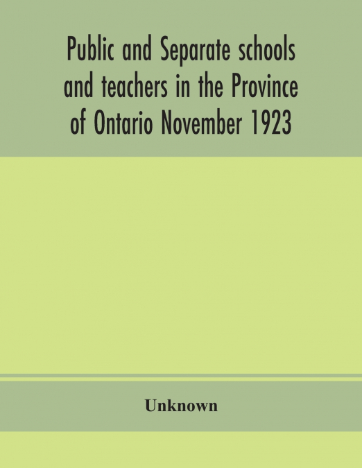 Public And Separate Schools And Teachers In The Province Of Ontario November 1923