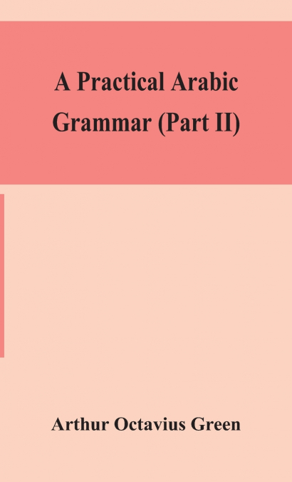 A practical Arabic grammar (Part II)