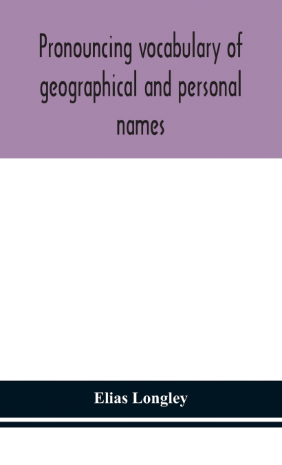 Pronouncing Vocabulary Of Geographical And Personal Names