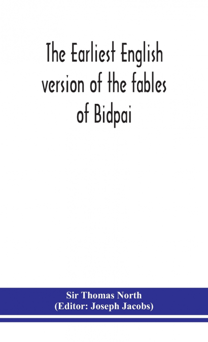 The earliest English version of the fables of Bidpai; The morall philosophie of Doni