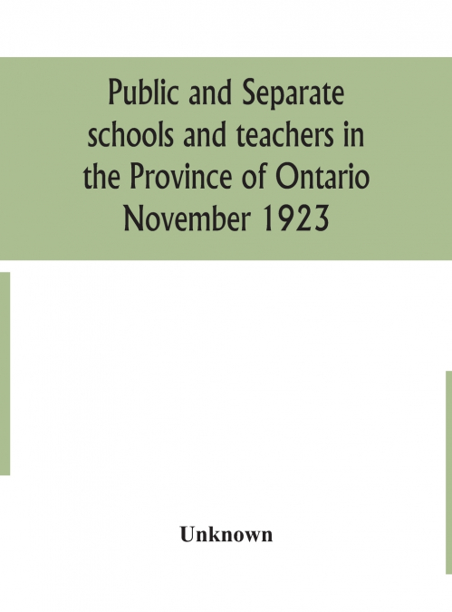 Public And Separate Schools And Teachers In The Province Of Ontario November 1923