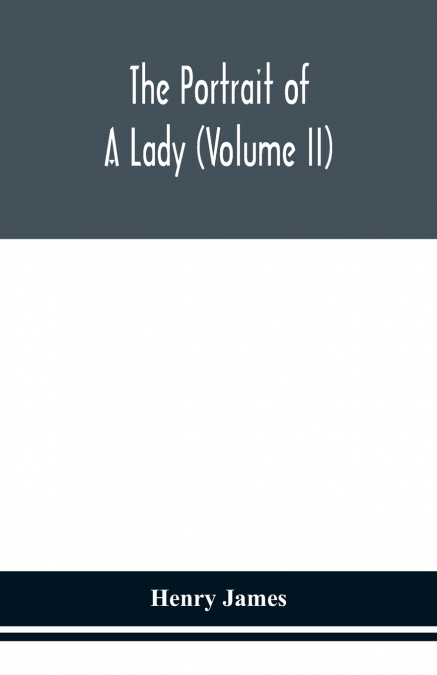The Portrait Of A Lady (Volume Ii)
