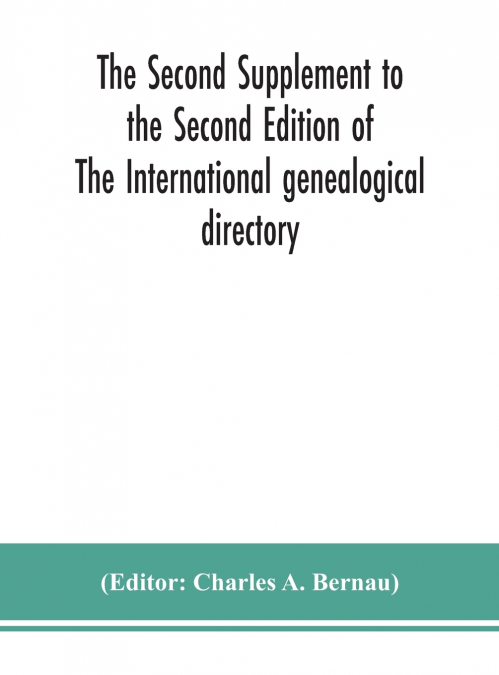 The Second Supplement To The Second Edition Of The International Genealogical Directory