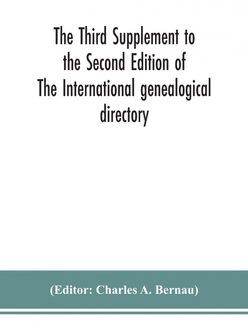 The Third Supplement To The Second Edition Of The International Genealogical Directory