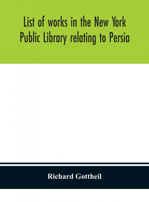 List Of Works In The New York Public Library Relating To Persia