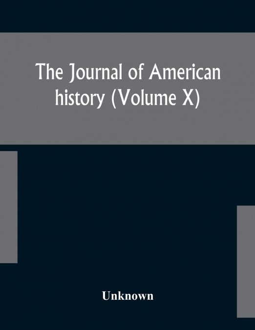 The Journal Of American History (Volume X)