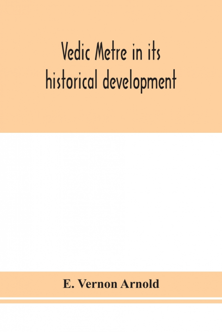 Vedic Metre In Its Historical Development
