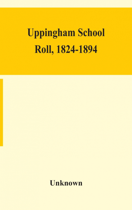 Uppingham School Roll, 1824-1894