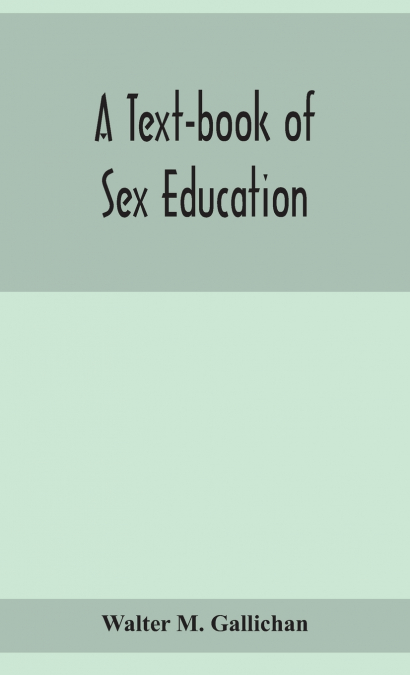 A text-book of sex education