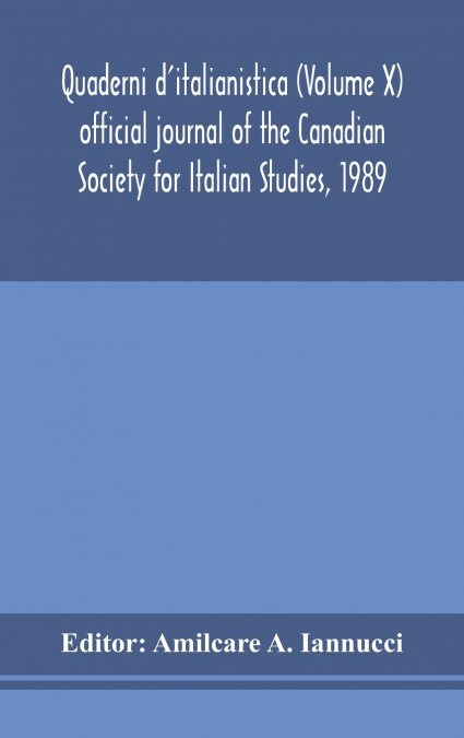 Quaderni D’Italianistica (Volume X) Official Journal Of The Canadian Society For Italian Studies, 1989