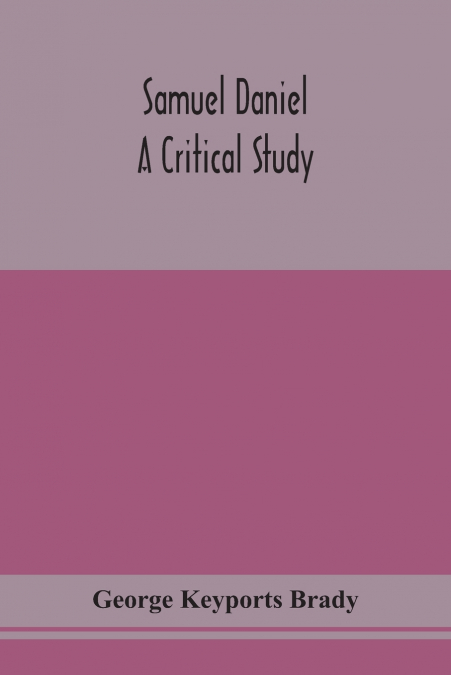 Samuel Daniel, A Critical Study