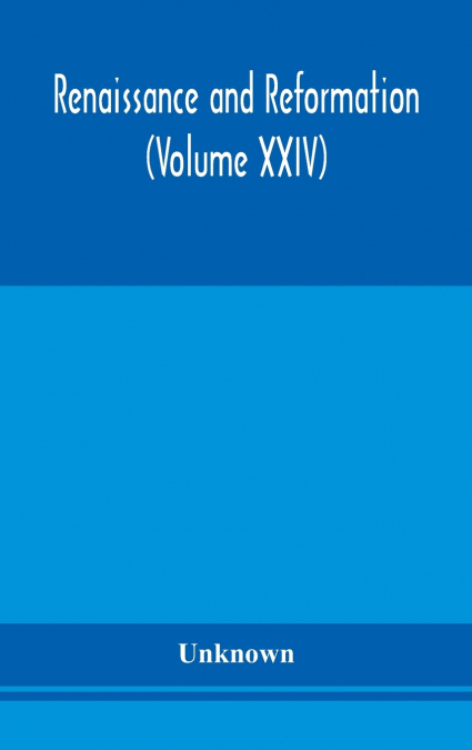 Renaissance And Reformation (Volume Xxiv)
