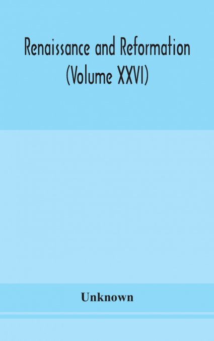 Renaissance And Reformation (Volume Xxvi)