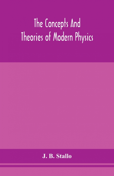 The Concepts And Theories Of Modern Physics