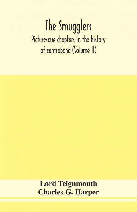 The Smugglers; Picturesque Chapters In The History Of Contraband (Volume Ii)