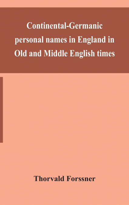 Continental-Germanic Personal Names In England In Old And Middle English Times