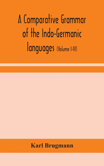 A comparative grammar of the Indo-Germanic languages