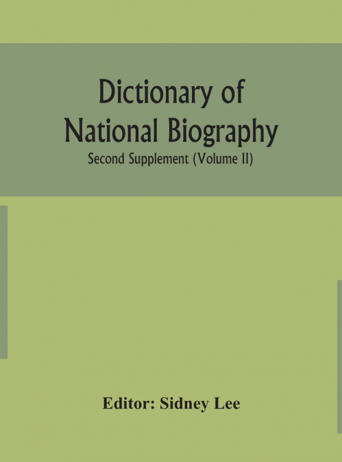 Dictionary of national biography. Second supplement (Volume II)