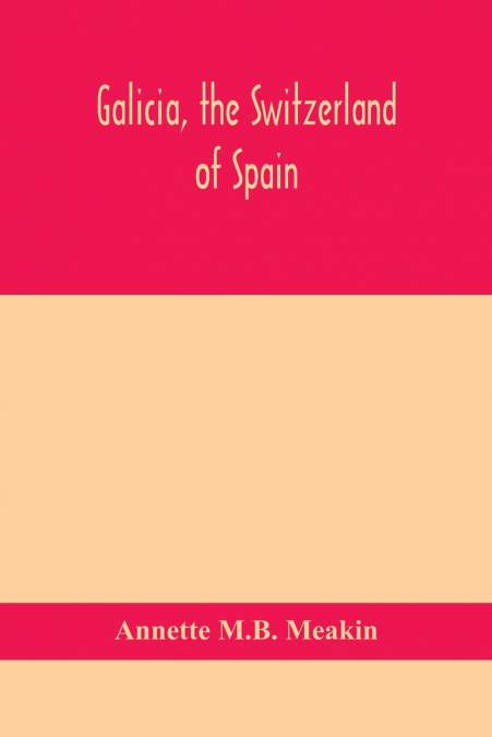 Galicia, The Switzerland Of Spain