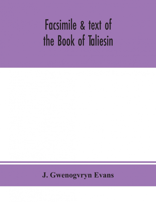 Facsimile & Text Of The Book Of Taliesin
