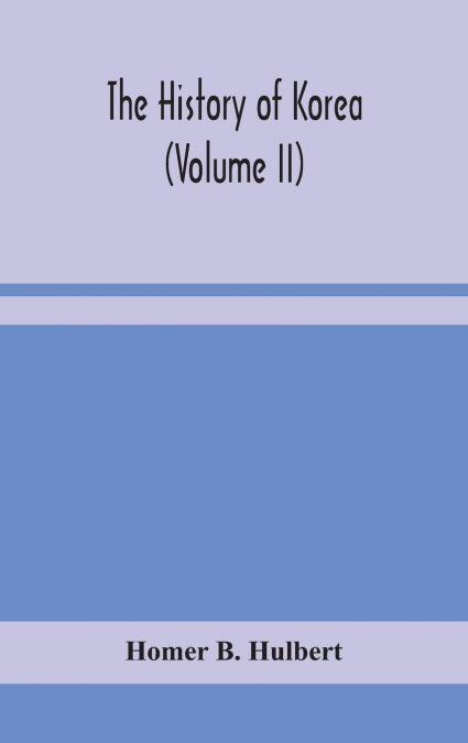 The History Of Korea (Volume Ii)