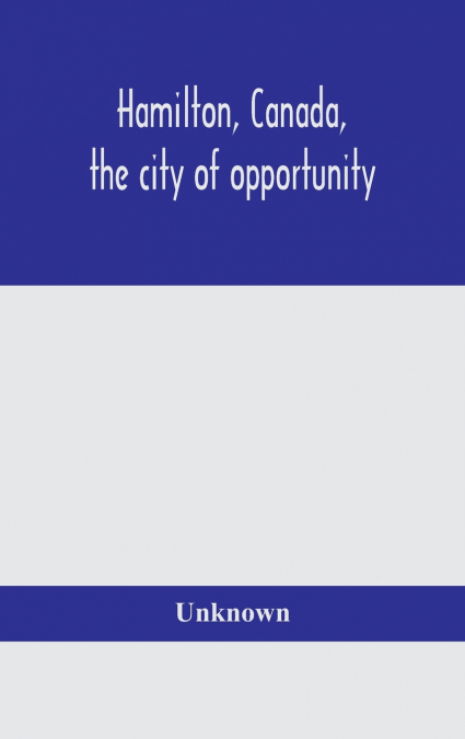 Hamilton, Canada, The City Of Opportunity