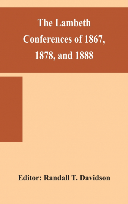 The Lambeth conferences of 1867, 1878, and 1888