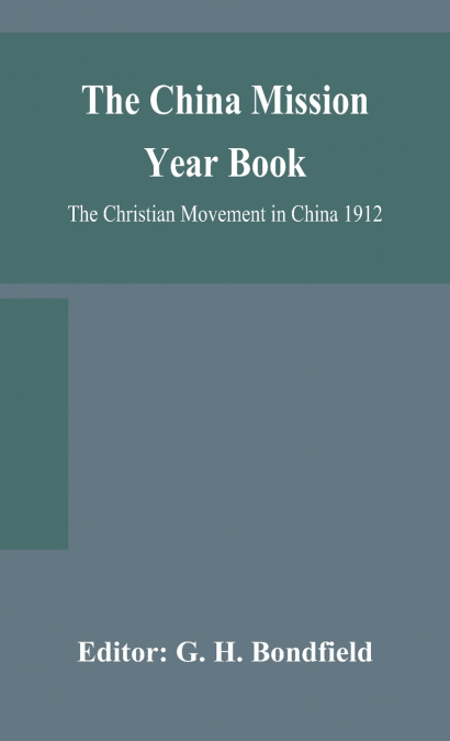 The China Mission Year Book; The Christian Movement In China 1912