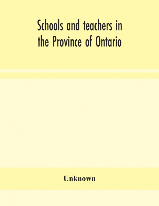 Schools And Teachers In The Province Of Ontario; Elementary, Secondary, Vocational, Normal And Model Schools November 1937