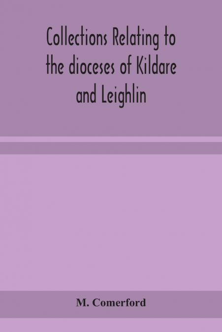 Collections Relating To The Dioceses Of Kildare And Leighlin