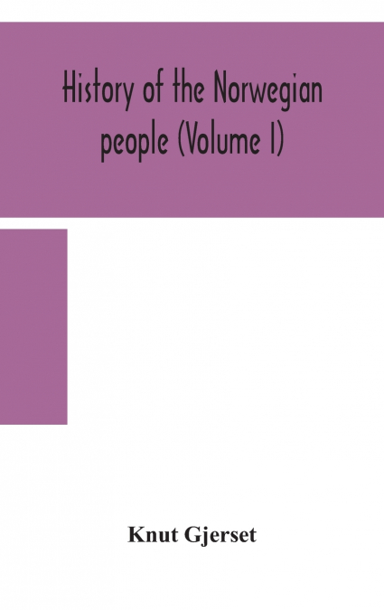 History Of The Norwegian People (Volume I)