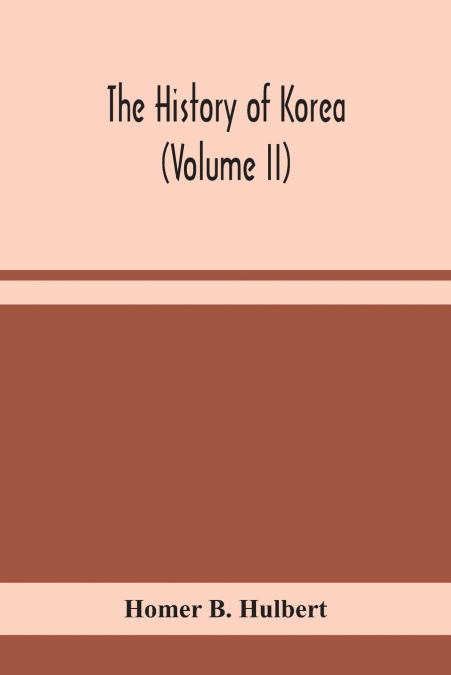 The History Of Korea (Volume Ii)
