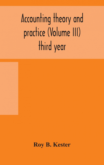 Accounting Theory And Practice (Volume Iii) Third Year