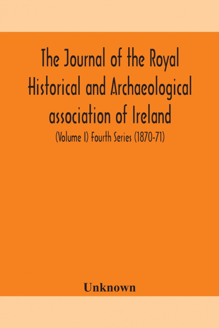 The Journal Of The Royal Historical And Archaeological Association Of Ireland