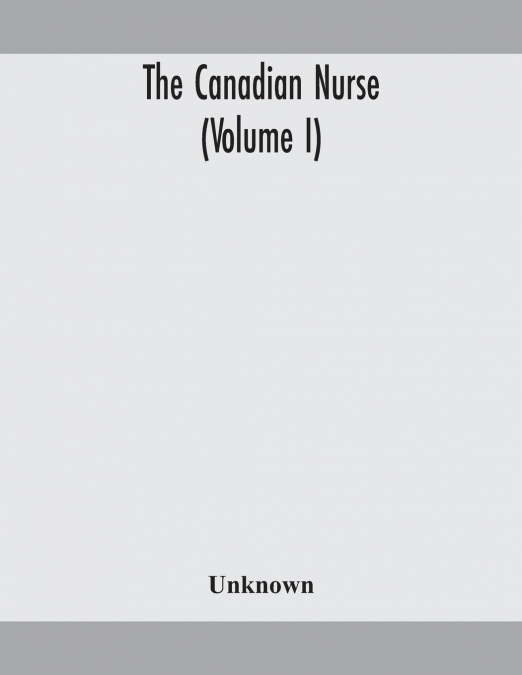 The Canadian Nurse (Volume I)