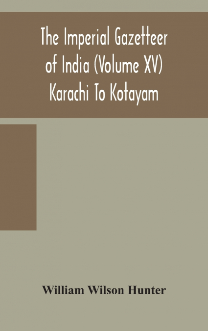 The Imperial Gazetteer Of India (Volume Xv) Karachi To Kotayam