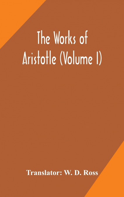 The works of Aristotle (Volume I)
