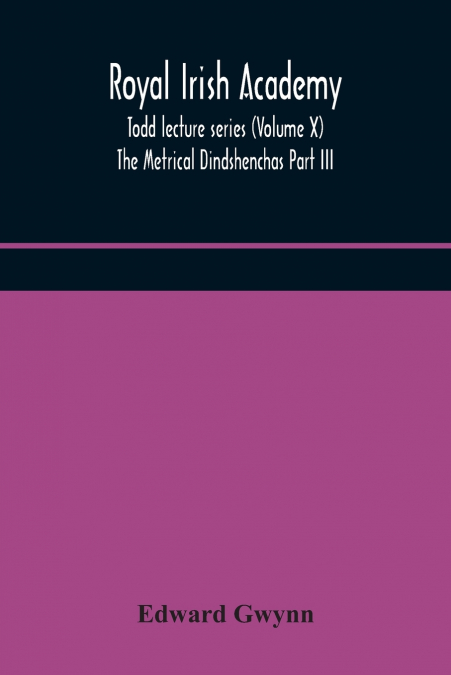 Royal Irish Academy; Todd Lecture Series (Volume X) The Metrical Dindshenchas Part Iii.