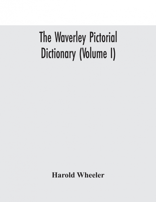 The Waverley Pictorial Dictionary (Volume I)