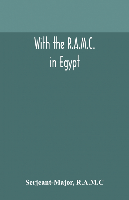 With the R.A.M.C. in Egypt